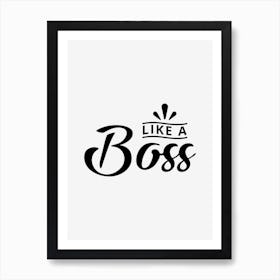 Like A Boss Art Print