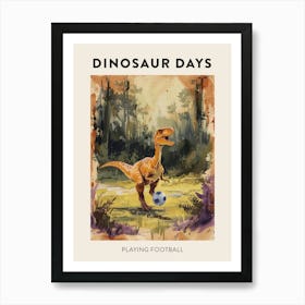 Playing Football Dinosaur Poster Art Print