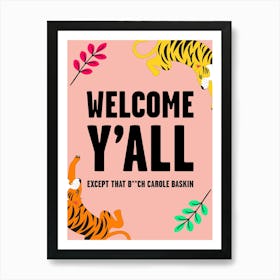 Welcome Except Carole Baskin Tiger King Pink Art Print