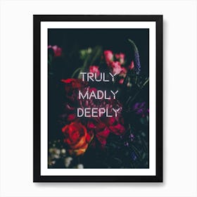 Truly Madly Deeply Art Print