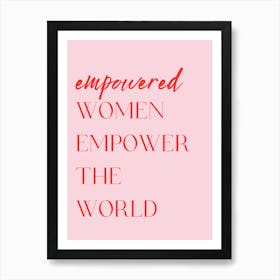 Empowered Women Empower The World Art Print