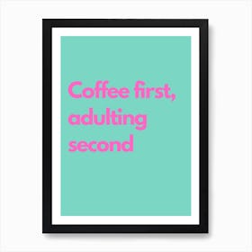 Coffee First Pink And Teal Kitchen Typography Art Print