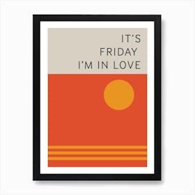 It's Friday Im in Love Art Print