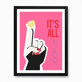 Its All Love Hand Pink 1 Art Print