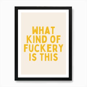 What Kind Of Fuckery Is This | Oatmeal And Yellow Art Print