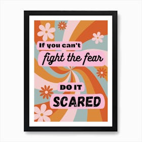 If You Can't Fight The Fear Inspirational Anxiety Quote in Retro Colours Orange Pink Blue Art Print