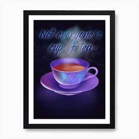 Not Everyone'S Cup Of Tea - mystic tea cup Art Print