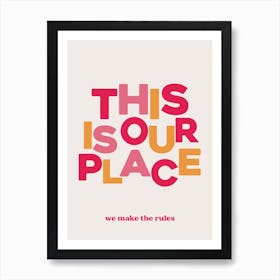 This Is Our Place 3 Art Print