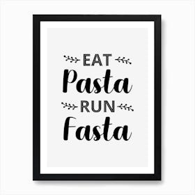 Eat Pasta Run Fasta Art Print