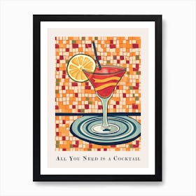 All You Need Is A Cocktail Tile Poster 1 Art Print