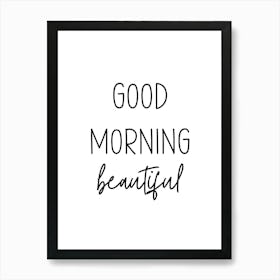 Good Morning Beautiful Art Print