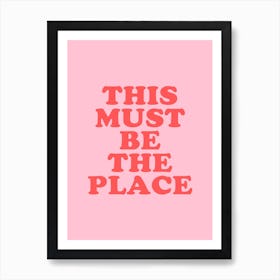Pink This Must Be The Place Art Print