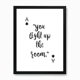 You Light Up The Room Art Print