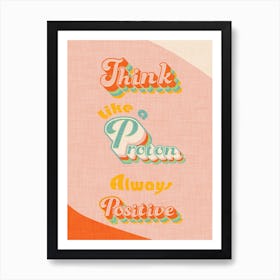 Think Like A Proton Pink Art Print