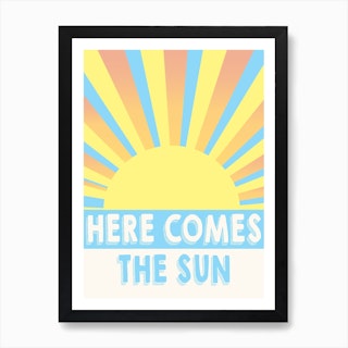 Here Comes The Sun, The Beatles Art Print