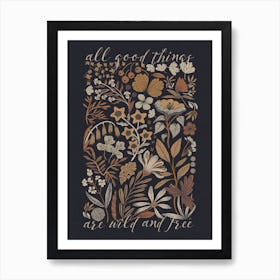 All Good Things Are Wild And Free Cottagecore art 1 Art Print