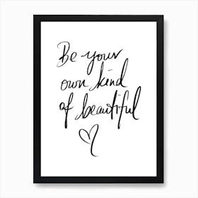 Be Your Own Kind Of Beautiful Art Print