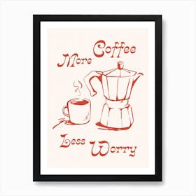 Retro Coffee Print More Coffee Less Worry Art Print