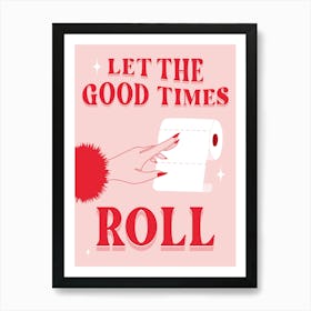 Let The Good Times Roll Art Print