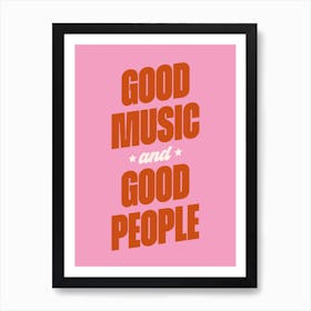 Pink Good Music And Good People Art Print