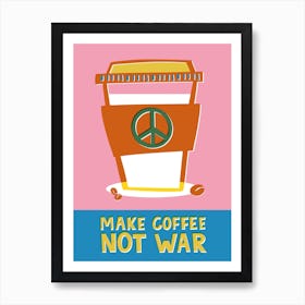 Coffee Not War Art Print