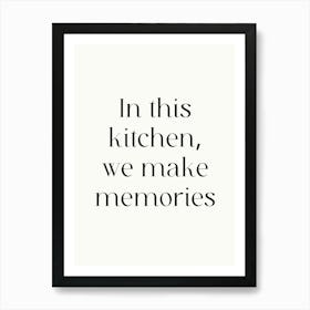 In This Kitchen We Make Memories Art Print