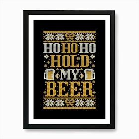 Ho Ho Hold My Beer - Ugly christmas Art Print