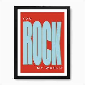 Rock My World Art Print