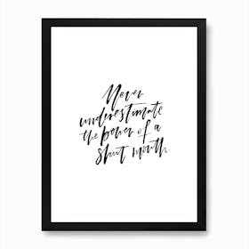 Never Underestimate the Power Art Print