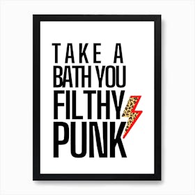 Take A Bath You Filthy Punk Art Print