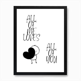 ALL OF ME LOVES ALL OF YOU Art Print