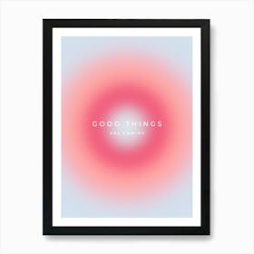 Good Things Are Coming Gradient Aura Art Print