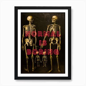 Normal Is Boring Art Print