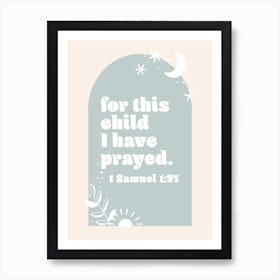 For This Child We Have Prayed. -1 Samuel 1:27 Boho Blue Arch 1 Art Print