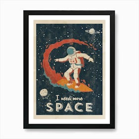 I need more space (Astronaut surfer/Space surfing) — Vintage space poster, retro space art, propaganda poster, retrofuturism, retro sci-fi Poster