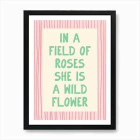 In A Field Of Roses She Is a Wildflower - Pink and Green Art Print