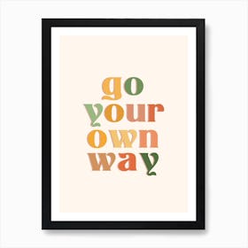 Go Your Own Way Art Print