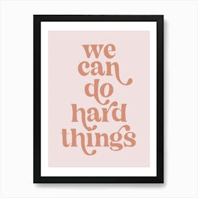 We Can Do Hard Things Retro Vintage Font Pink 1 Art Print