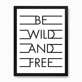 Be Wild Free Art Print