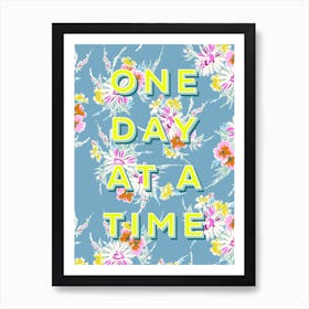 One Day At A Time Art Print