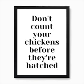 Don T Count Your Chickens Before They Re Hatched (1) Art Print