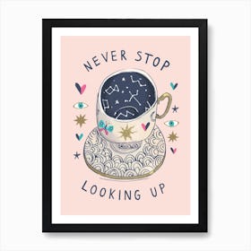 Never Stop Looking Up Art Print