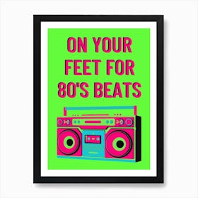 On Your Feet For 80'S Beats Art Print