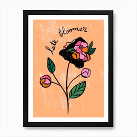 Late Bloomer Art Print