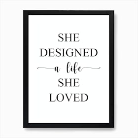 She Designed A Life She Loved Art Print