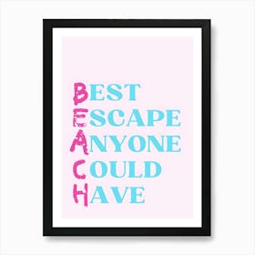 Best Escape Anyone Could Have Art Print