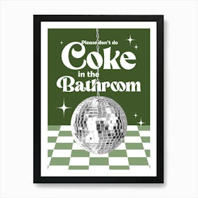 Don't Do Coke In The Bathroom Green Art Print