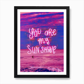 Quote You Are My Sunshine Art Print