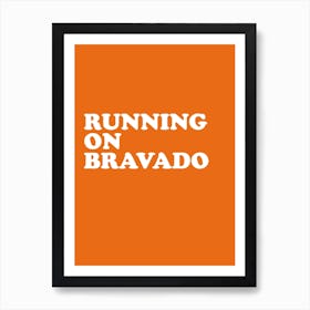 Running On Bravado Art Print