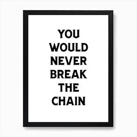 Break the chain Art Print